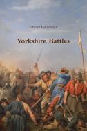 Yorkshire Battles di Edward Lamplough edito da Lulu.com