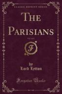 The Parisians, Vol. 2 Of 2 (classic Reprint) di Lord Lytton edito da Forgotten Books