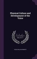 Physical Culture And Development Of The Voice di Helen Willard Merritt edito da Palala Press