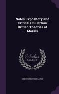 Notes Expository And Critical On Certain British Theories Of Morals di Simon Somerville Laurie edito da Palala Press