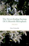 The Never-Ending Sayings of a Moorish Hierophant di Omar Hendricks edito da Lulu.com