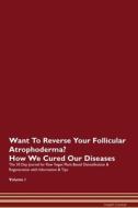 Want To Reverse Your Follicular Atrophoderma? How We Cured Our Diseases. The 30 Day Journal for Raw Vegan Plant-Based De di Health Central edito da Raw Power