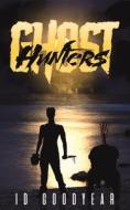 Ghost Hunters di ID Goodyear edito da Austin Macauley Publishers