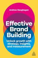 Effective Brand Building - Harness Strategy And Insight To Improve Brand Performance Effective Brand Building - Harness Strategy And Insight To Improve Brand Performance