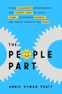 The People Part: How Leading-Edge Entrepreneurs Build Pro Teams, Drive Extraordinary Results, and Banish Burnout for Goo di Annie Hyman Pratt edito da HAY HOUSE