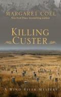 Killing Custer di Margaret Coel edito da Thorndike Press