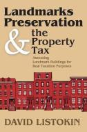 Landmarks Preservation and the Property Tax di David Listokin edito da Taylor & Francis Inc