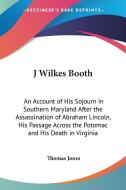 J Wilkes Booth di Thomas Jones edito da Kessinger Publishing Co