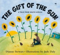 The Gift of the Sun di Dianne Stewart edito da JACANA MEDIA