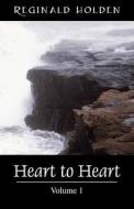 Heart To Heart, Volume 1 di Reginald O Holden edito da Outskirts Press