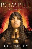 Pompeii: City On Fire di T L Higley edito da Broadman & Holman Publishers