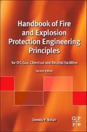 Handbook Of Fire And Explosion Protection Engineering Principles di Dennis P. Nolan edito da William Andrew Publishing
