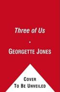 The Three Of Us di Georgette Jones edito da Atria Books