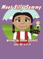 Meet Silly Sammy di Donna Costelli Aka Az-U-C-It edito da America Star Books