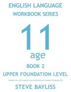 English Language Workbook Series: Age 11 Book 2 di Steve Bayliss edito da AUTHORHOUSE