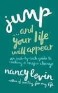 Jump...and Your Life Will Appear di Nancy Levin edito da Balboa Press