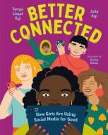 Better Connected: How Girls Are Using Social Media for Good di Tanya Lloyd Kyi, Julia Kyi edito da ORCA BOOK PUBL