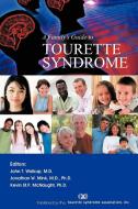 A Family's Guide to Tourette Syndrome di John T. Walkup, Jonathan W. Mink, Kevin McNaught edito da AUTHORHOUSE