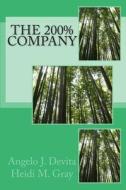 The 200% Company: How to Keep Your Growing Company Growing! di MR Angelo J. DeVita edito da Createspace