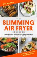 The Slimming Air Fryer Cookbook di Ella Sanders edito da Little, Brown Book Group