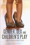 Gender, Sex and Children's Play di Jacky Kilvington, Ali Wood edito da BLOOMSBURY 3PL