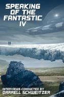 Speaking of the Fantastic IV di Darrell Schweitzer, Allen Steele, Larry Niven edito da Wildside Press