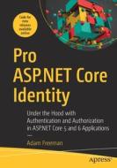 Pro ASP.NET Core Identity: Under the Hood with Authentication and Authorization in ASP.NET Core 5 Applications di Adam Freeman edito da APRESS