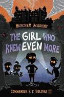 Munchem Academy, Book 2 the Girl Who Knew Even More (Munchem Academy, Book 2) di Commander S. T. Bolivar III edito da DISNEY-HYPERION