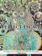 The Perfect Escape di Cheryl Church edito da iUniverse
