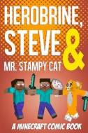 Herobrine, Steve & Mr. Stampy Cat: A Minecraft Comic Book di Stampylongnose Fan Club, Minecraft Gold Comics edito da Createspace