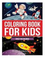 Coloring Book for Kids: Space for Children di Spudtc Publishing Ltd edito da Createspace