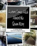 History Comes Alive Aboard the Queen Mary di Autumn Brooke edito da Createspace