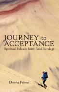 Journey To Acceptance di Donna Friend edito da Westbow Press