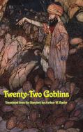 Twenty-Two Goblins di Arthur W. Ryder edito da Wilder Publications