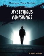Mysterious Vanishings di Virginia Loh-Hagan edito da 45TH PARALLEL PR