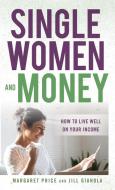 Single Women And Money Achievicb di Margaret Price, Jill Gianola edito da Rowman & Littlefield