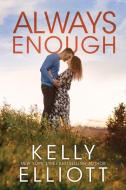 Always Enough di Kelly Elliott edito da MONTLAKE ROMANCE