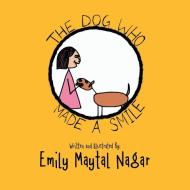 The Dog Who Made a Smile di Emily Maytal Nagar edito da Partridge Publishing Singapore