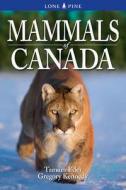 Mammals of Canada di Tamara Eder, Gregory Kennedy edito da Lone Pine Publishing,Canada