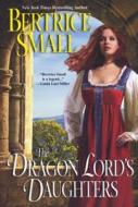 The Dragon Lord's Daughters di Bertrice Small edito da Kensington Publishing