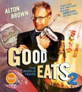 Good Eats 2 di Alton Brown edito da Stewart, Tabori & Chang Inc