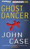 Ghost Dancer di John Case edito da Brilliance Audio