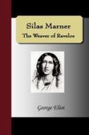 Silas Marner - The Weaver Of Raveloe di George Eliot edito da Nuvision Publications