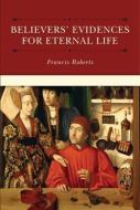 Believers' Evidences for Eternal Life di Francis Roberts edito da REFORMATION HERITAGE BOOKS