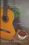 Intermezzo: Family Matters: A Wisteria T di PATRICE GREENWOOD edito da Lightning Source Uk Ltd