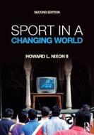 Sport in a Changing World di Howard Nixon Ii edito da Routledge