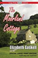 The Moorland Cottage (Large Print Edition) di Elizabeth Gaskell edito da Serenity Publishers, LLC
