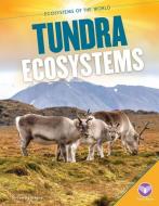 Tundra Ecosystems di Tammy Gagne edito da CORE LIB