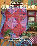 Kaffe Fassett's Quilts in Ireland di Kaffe Fassett edito da Taunton Press Inc