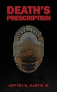 Death's Prescription di JEFFREY MARTIN edito da Lightning Source Uk Ltd